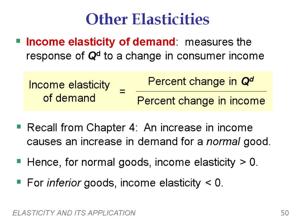 ELASTICITY AND ITS APPLICATION 50 Other Elasticities Income elasticity of demand: measures the response